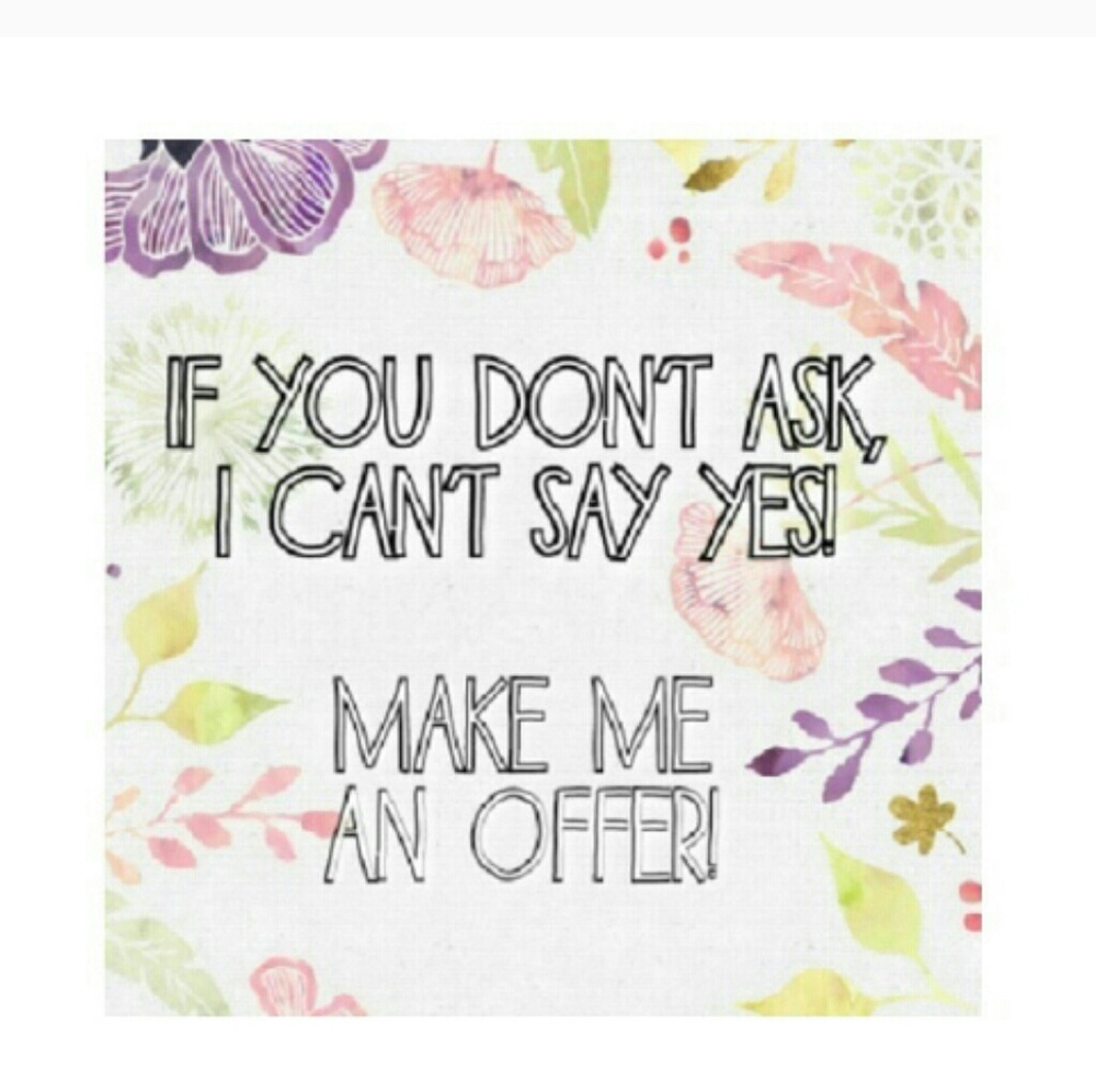Feel free to make offers!